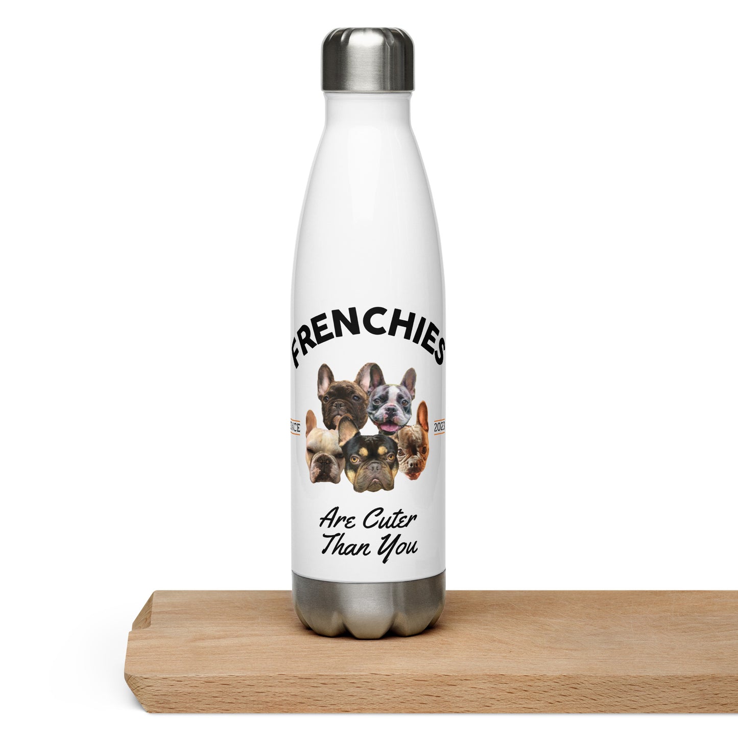 Frenchies are Cuter than You - White Water Bottle