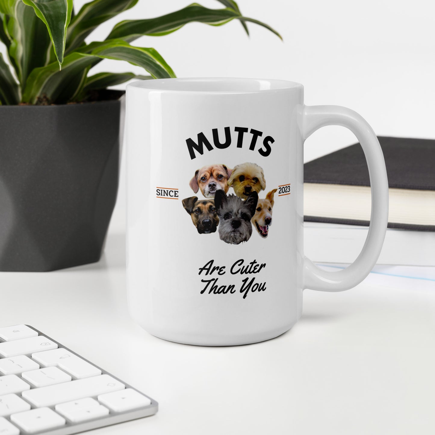 Mutts are Cuter than You - White Mug