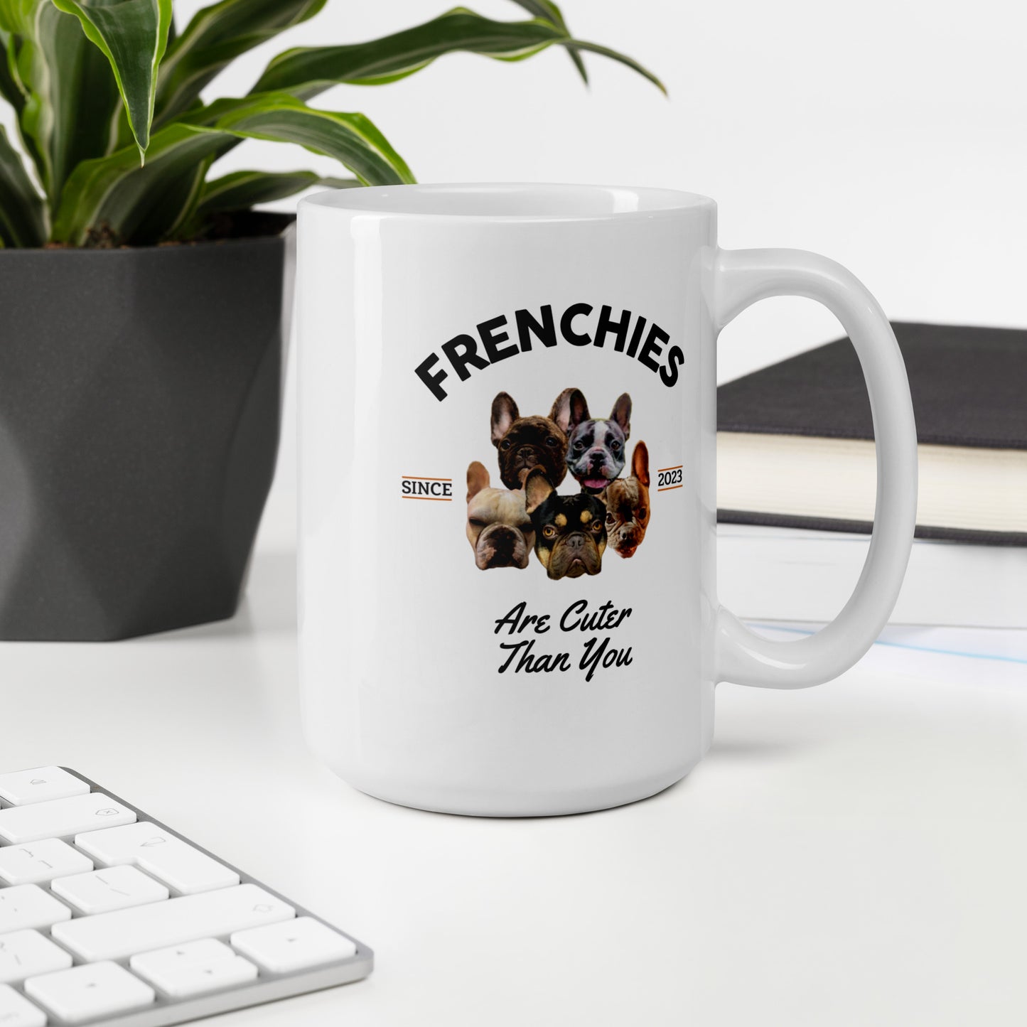 Frenchies are Cuter than You - White Mug