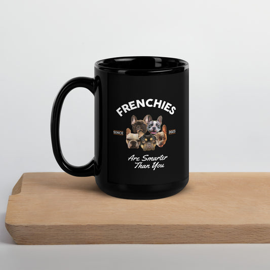 Frenchies are Smarter than You - Black Mug