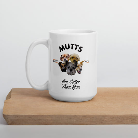 Mutts are Cuter than You - White Mug