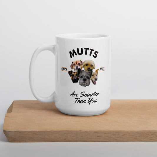 Mutts are Smarter than You - White Mug
