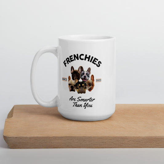 Frenchies are Smarter than You - White Mug